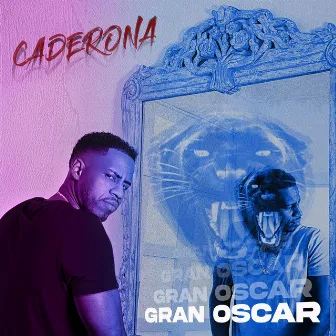 Caderona by Gran Oscar