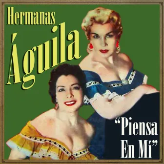 Hermanas Aguila, Piensa en Mí by Hermanas Aguila