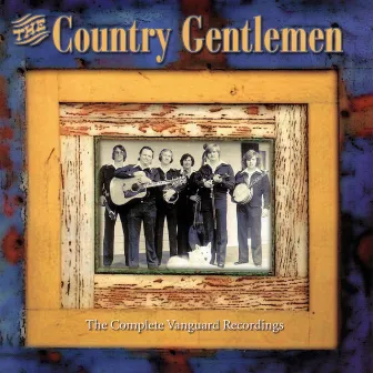 Complete Vanguard Recordings by The Country Gentlemen