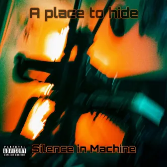 A Place to Hide by Silence in Machine