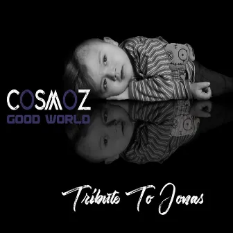 Good World (Tribute to Jonas) by Cosmoz