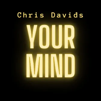 Your Mind by Chris Davids