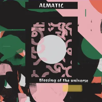 Blessing of the Universe by Almatic