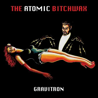 Gravitron by The Atomic Bitchwax