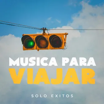 Música para Viajar (Solo Exitos) by Top de éxitos 2014