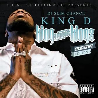 King Amongst Kings (SXSW Edition) [DJ Slim Chance Mix] by King D