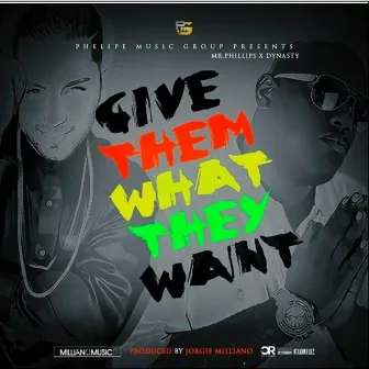 Give Them What They Want by Mr.Phillips