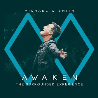 Awaken: The Surrounded Experience (Live) by Michael W. Smith