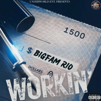 Workin by BigFam Rio