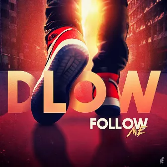 Follow Me by DLOW