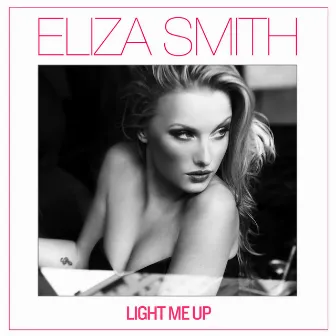 Light Me Up by Eliza Smith