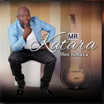 Hini Ndhava by Mr Katara