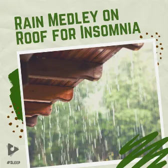 Rain Medley on Roof for Insomnia by #Sleep