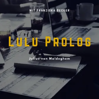 Lulu Prolog by Julius Von Maldeghem