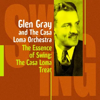 The Casa Loma Treat (Glen Gray and The Casa Loma Orchestra) by Glen Gray & The Casa Loma Orchestra