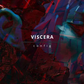 VISCERA by CONFIG