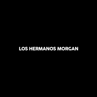 Morgan by Los Hermanos Morgan