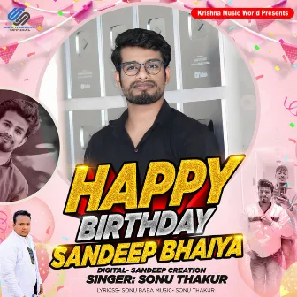 Happy Birthday Sandeep Bhaiya by Sonu Thakur