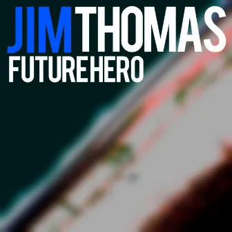 Future Hero by Jim Thomas