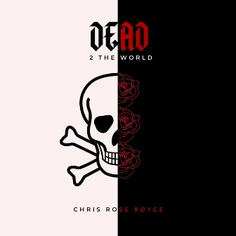 Dead 2 The World by Chris Rose Royce