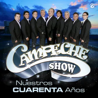 Nuestros Cuarenta Años by Campeche Show