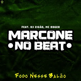 Fogo Nesse Balão by Marcone No Beat