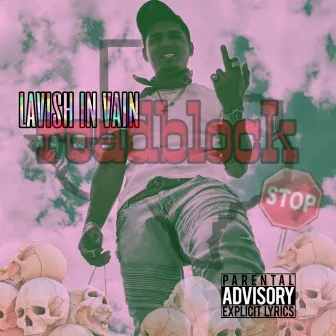 Roadblock by Lavish in Vain