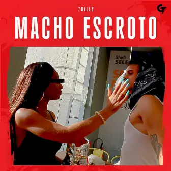 Macho Escroto by 7Bills