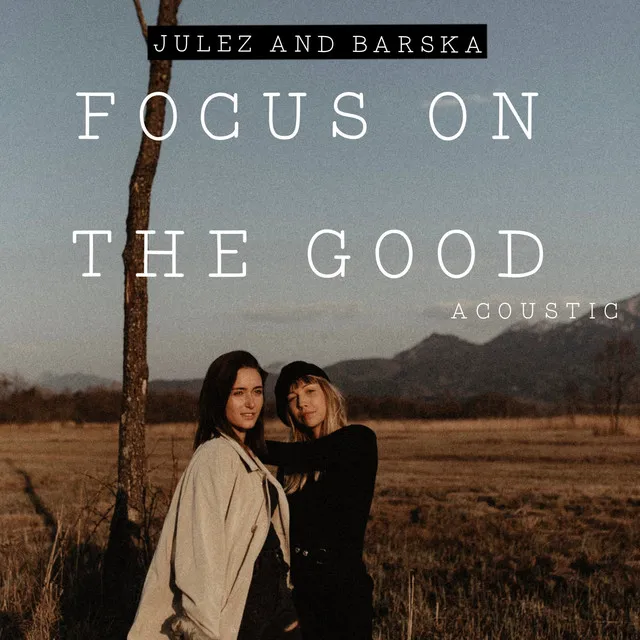 Focus on the Good - acoustic