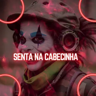 Senta na Cabecinha by Nene DJ