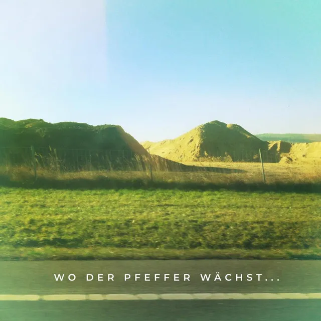 Wo der Pfeffer wächst…