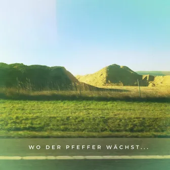 Wo der Pfeffer wächst… by Mosch