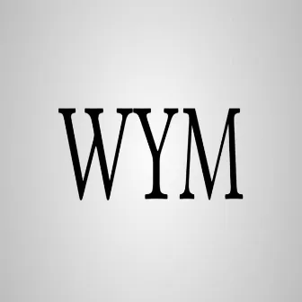 WYM by WalkdownMarrr