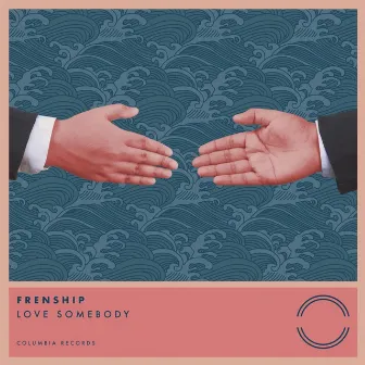 LOVE Somebody by FRENSHIP