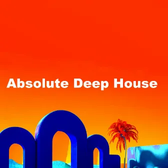 Absolute Deep House by Party Music Dj