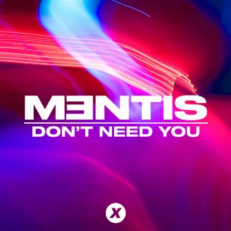 Don't Need You by MENTIS