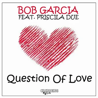 Question of Love (feat. Priscilla Due) by Bob Garcia