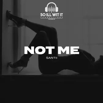 Not Me by Santii