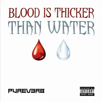 Blood Is Thicker Than Water by Pureverb