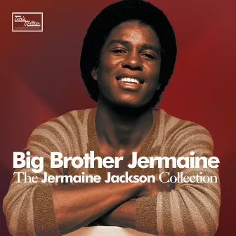 Big Brother Jermaine - The Jermaine Jackson Collection by Jermaine Jackson