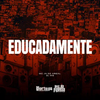 Educadamente by MC JN do Areal