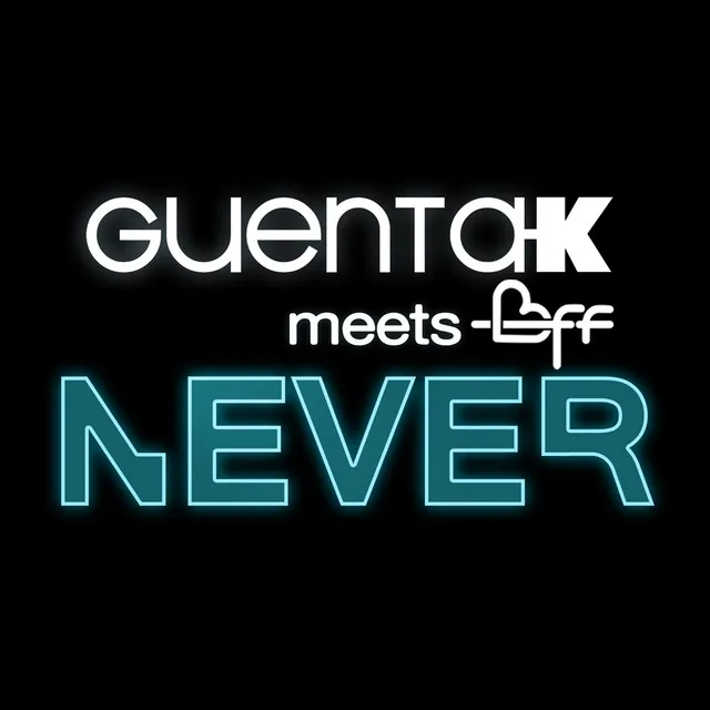 Never (Guenta K Meets Bff)