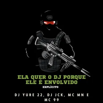 Ela Quer o Dj Porque Ele É Envolvido by DJ JCK