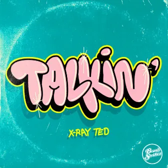 Talkin' by X-Ray Ted