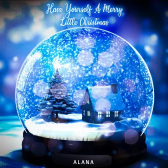 Have Yourself A Merry Little Christmas by Alana