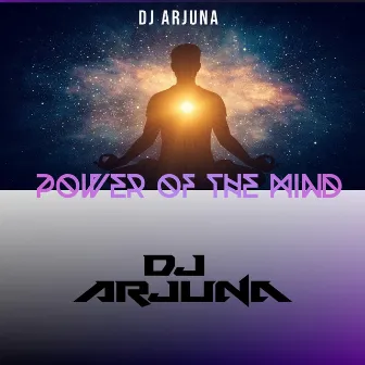 Power of the Mind by DJ Arjuna