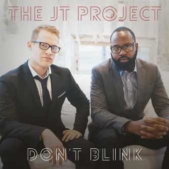 Don't Blink by The JT Project