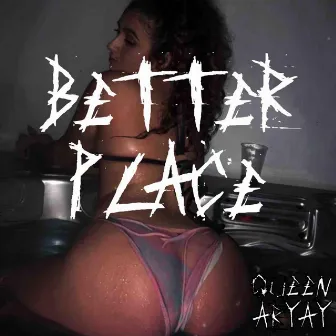 Better Place by Queen Aryay