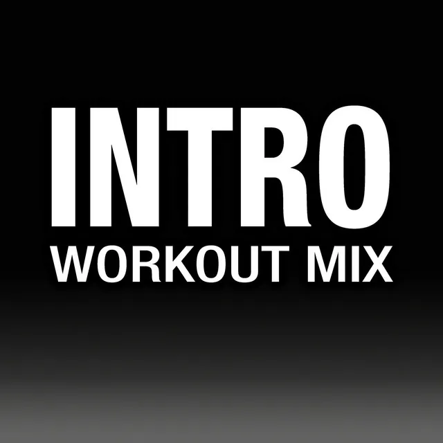 Intro (Workout Mix)