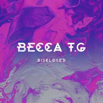 Disclosed - EP by Becca Tg